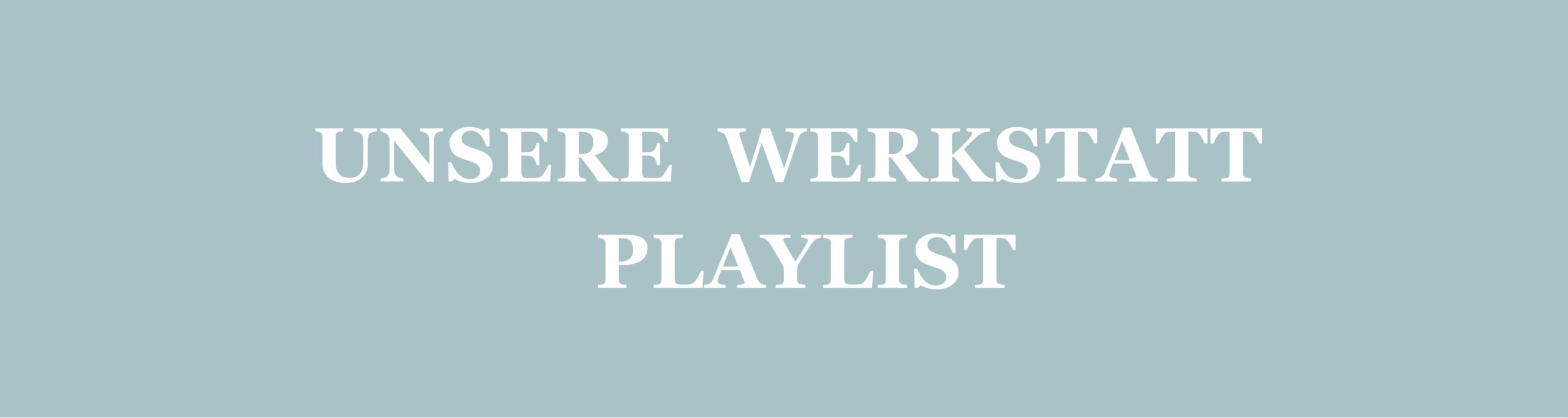 Unsere Werkstatt Playlist